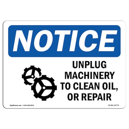 OSHA Notice Sign, Unplug Machinery To Clean Oil With Symbol, 24in X 18in Decal
